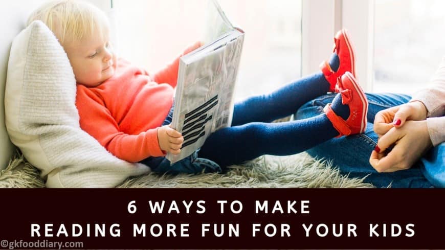 6 Ways to Make Reading More Fun for Your Kids