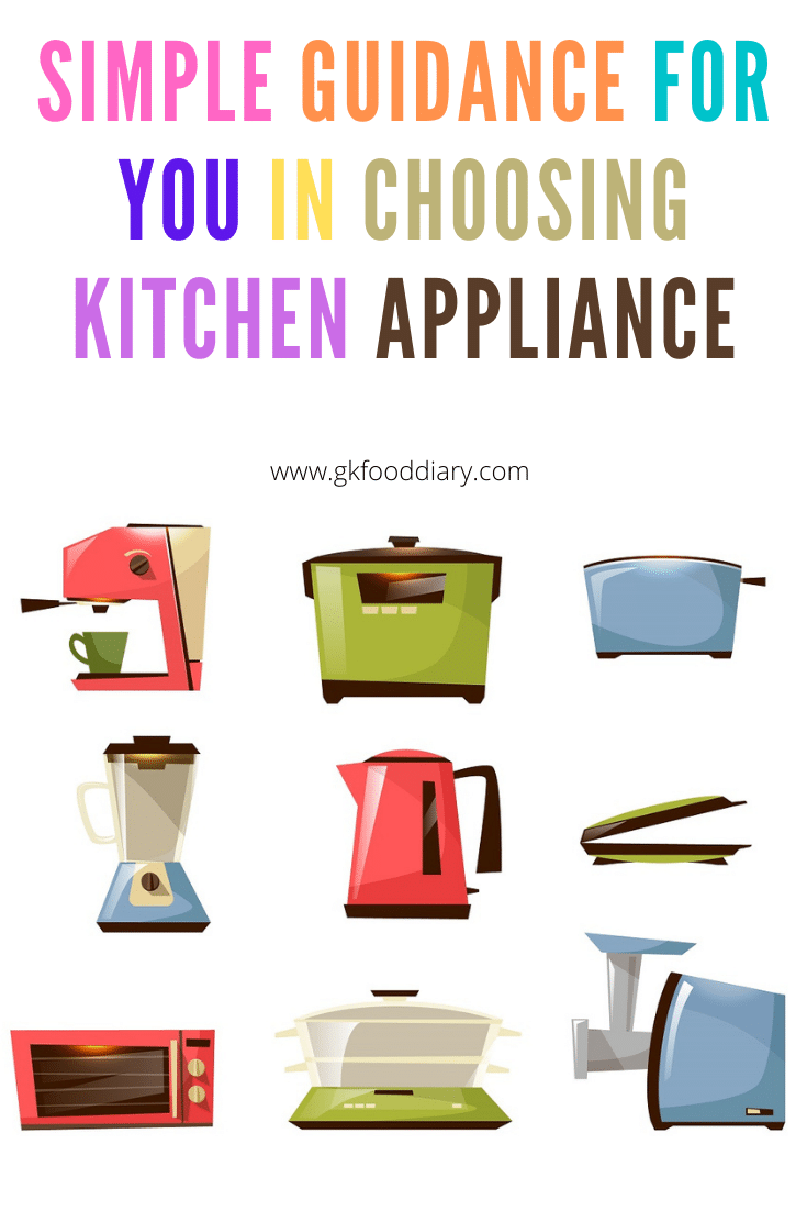 Simple Guidance For You in Choosing Kitchen Appliance