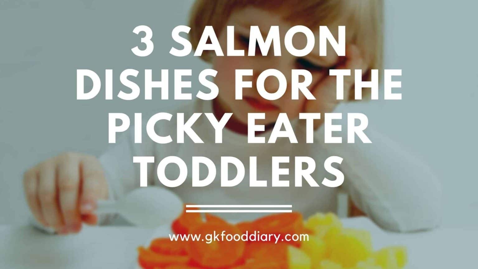 Introduce Wild Alaskan Salmon to Your Toddler Today 3 Recipes for