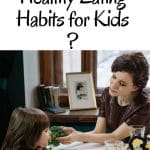 How to Create Healthy Eating Habits for Kids