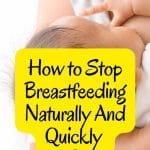 How to Stop Breastfeeding Naturally And Quickly