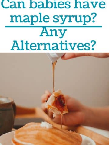 Can babies have maple syrup Any Alternatives
