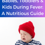 Best Foods for Babies, Toddlers & Kids During Fever A Nutritious Guide