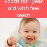 30 Nutritious Foods for 1 year old with few teeth